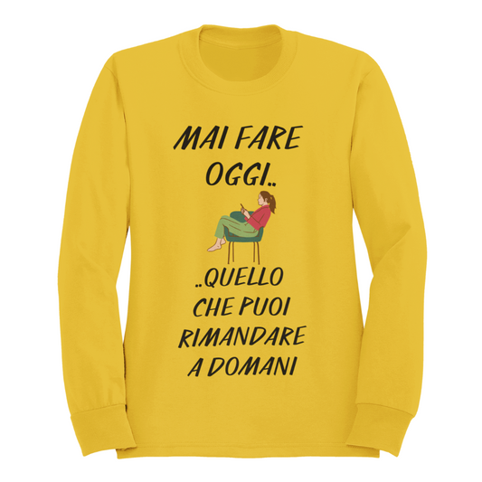 Felpa Girocollo Donna "Mai fare oggi.."