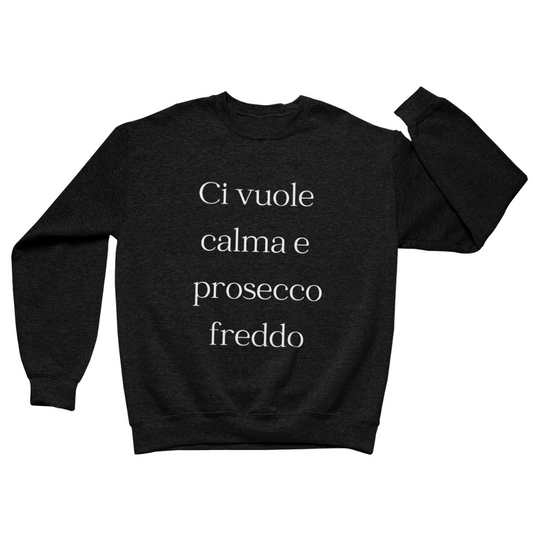Felpa Girocollo Uomo "Ci vuole calma e prosecco freddo"