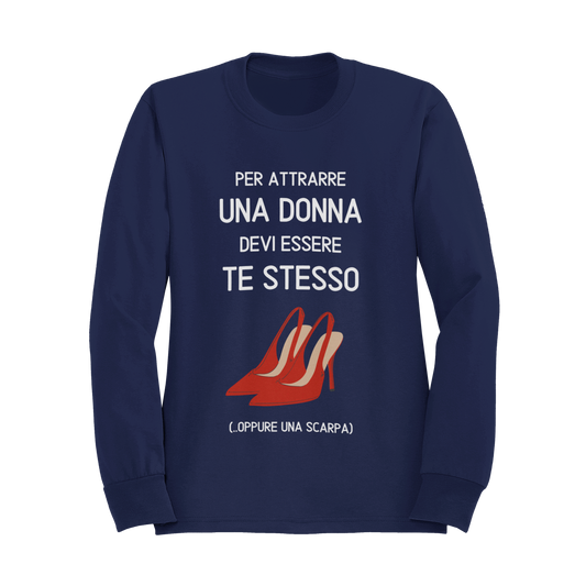 Felpa Girocollo Donna "Per attrarre una donna devi"