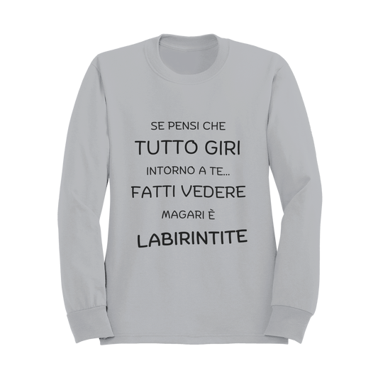 Felpa Girocollo Donna "Se pensi che tutto giri intorno a te.."