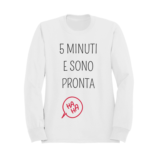 Felpa Girocollo Donna "5 minuti e sono pronta"