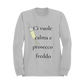 Felpa Girocollo Donna "Ci vuole calma e prosecco freddo"