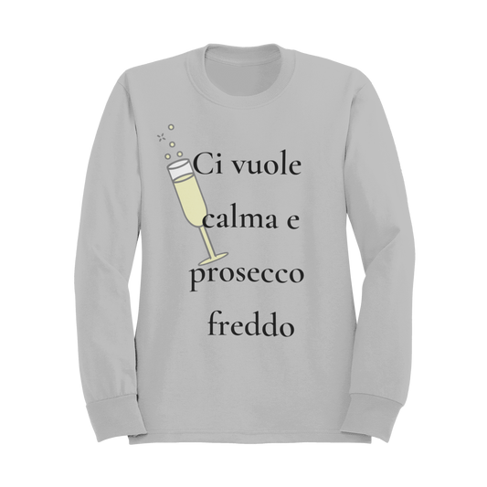 Felpa Girocollo Donna "Ci vuole calma e prosecco freddo"