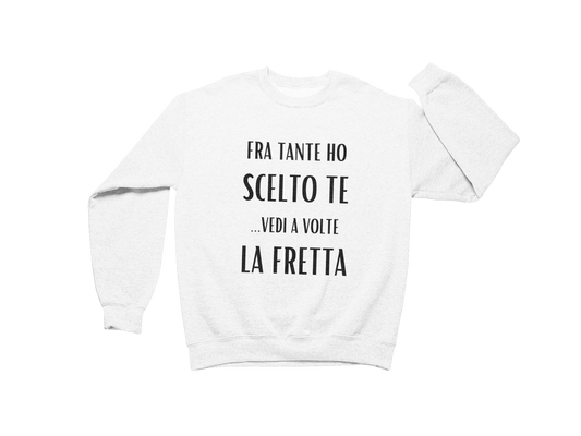 Felpa Girocollo Uomo "Fra tante ho scelto te"