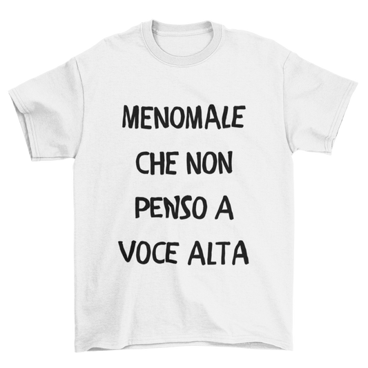 Maglietta Uomo "Menomale che non penso a voce alta"