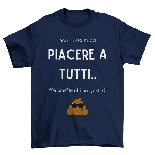 Maglietta Uomo "Non posso mica piacere a tutti.."